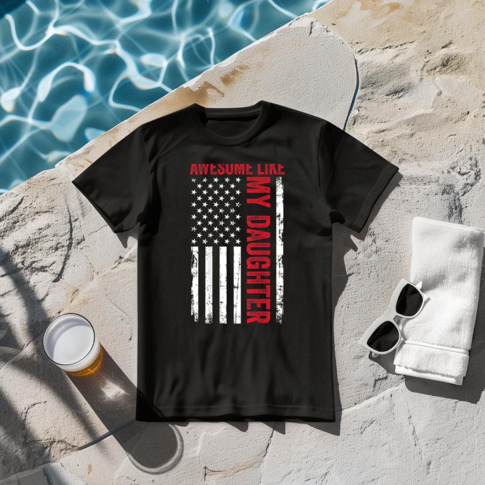 Awesome Like My Daughter Funny Dad American Flag (ON BACK) T-Shirt