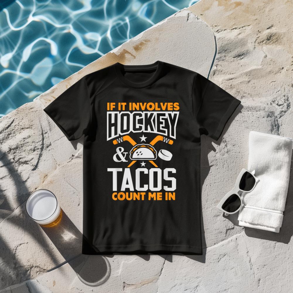 If It Involves Hockey and Tacos Count Me In Hockey Shirt T-Shirt