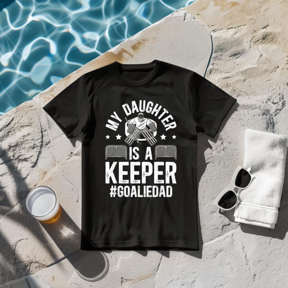My Daughter Is A Hockey Goalkeeper Dad Ice Hockey Goalie Dad T-Shirt