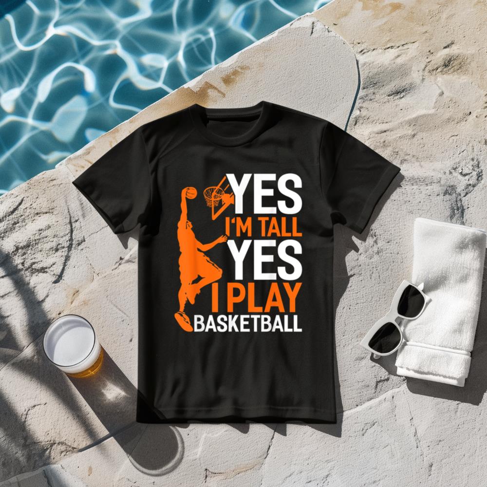 Yes Im Tall Yes I Play Basketball Funny Basketball Coach T-Shirt