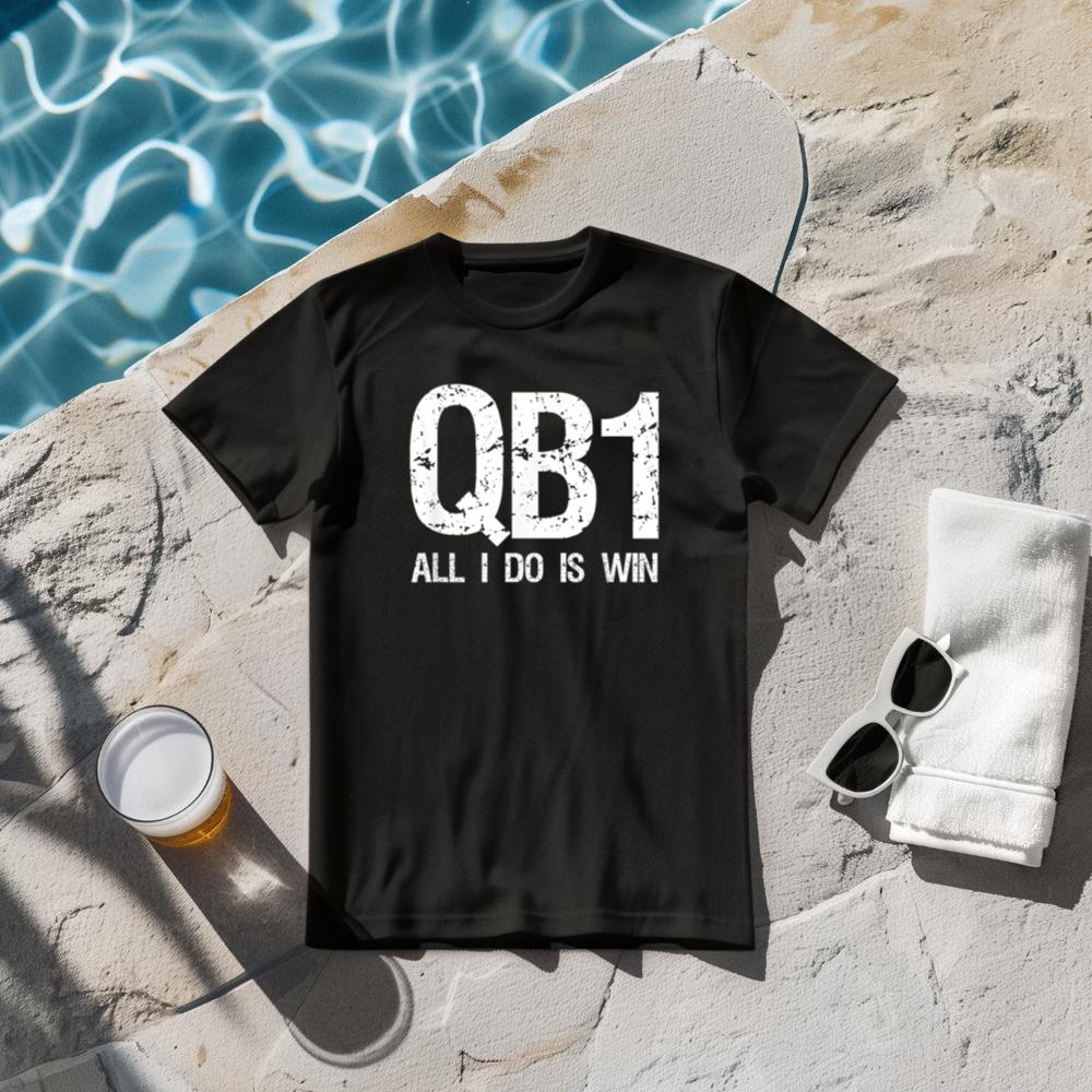 QB1 All I Do Is Win Football Starting Quarterback T-Shirt