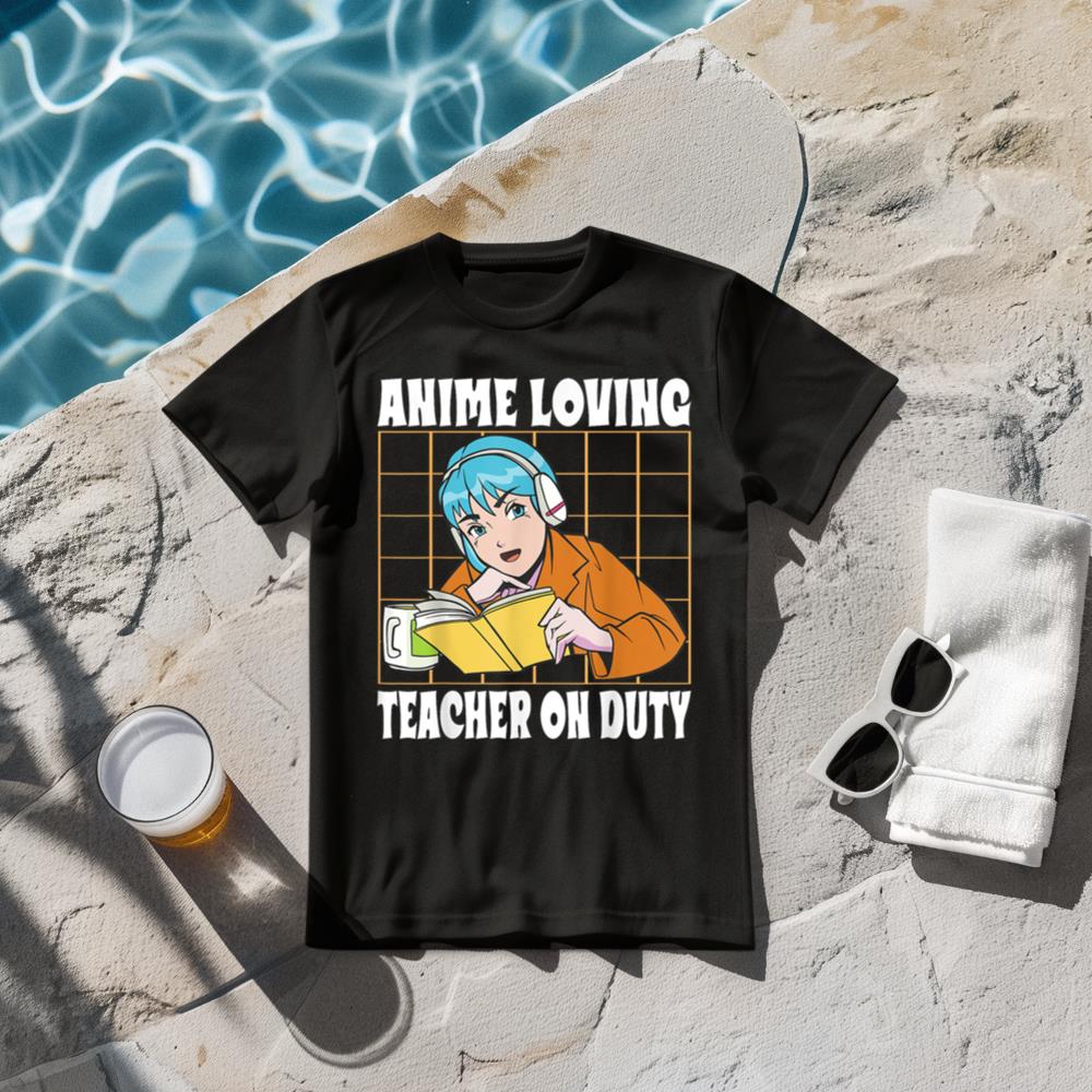 Anime Loving Teacher On Duty Funny Anime Lovers Teachers T-Shirt