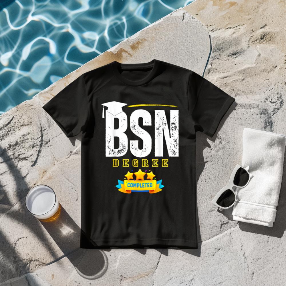 Funny BSN Nurse Graduation BSN Degree Completed T-Shirt