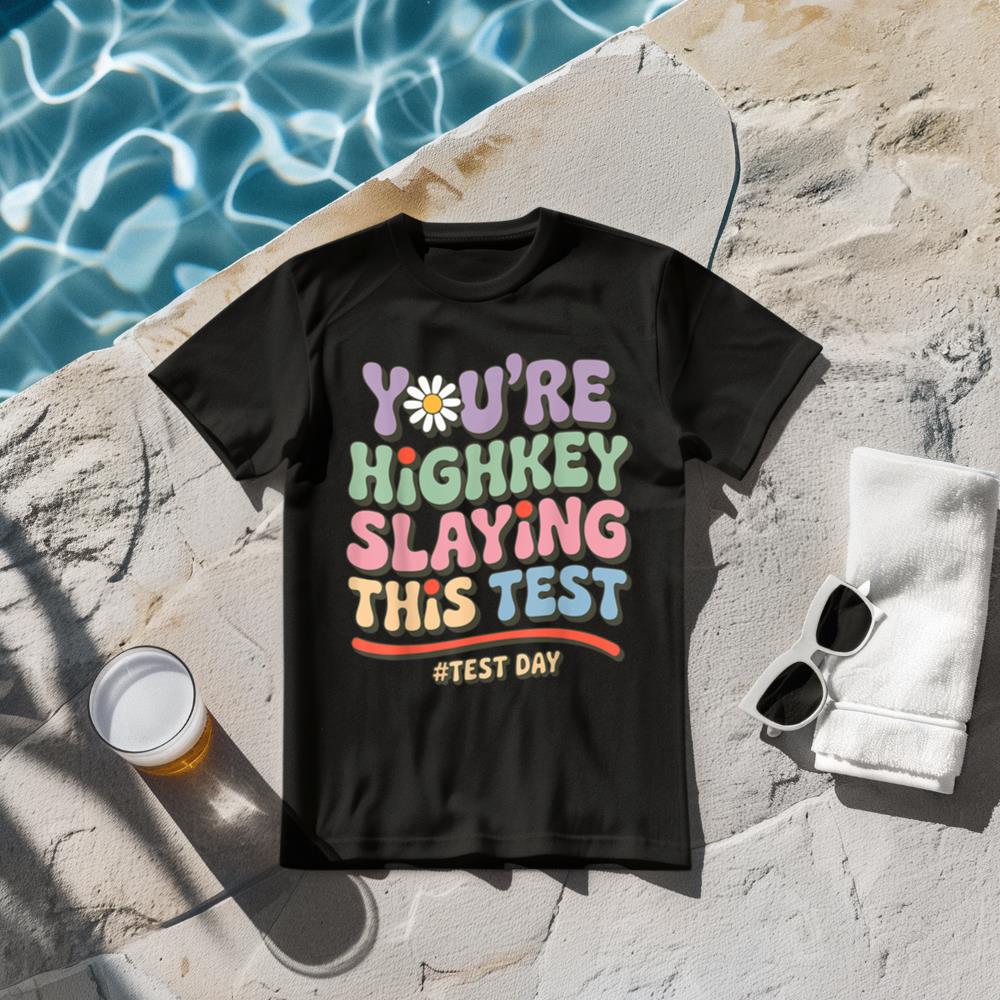 Funny Test Day You're Highkey Slaying This Test Teacher T-Shirt