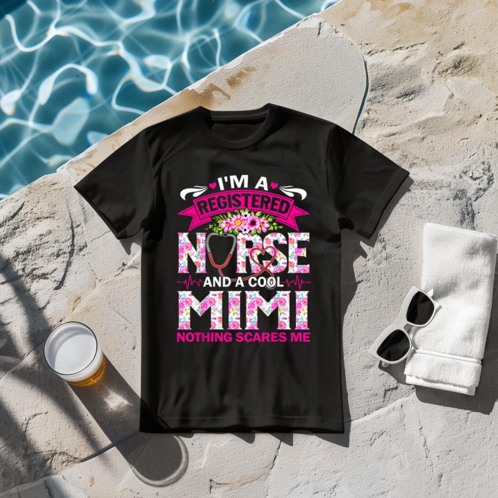I'm A RN Nurse And Mimi Nothing Scares Me Mother's Day T-Shirt