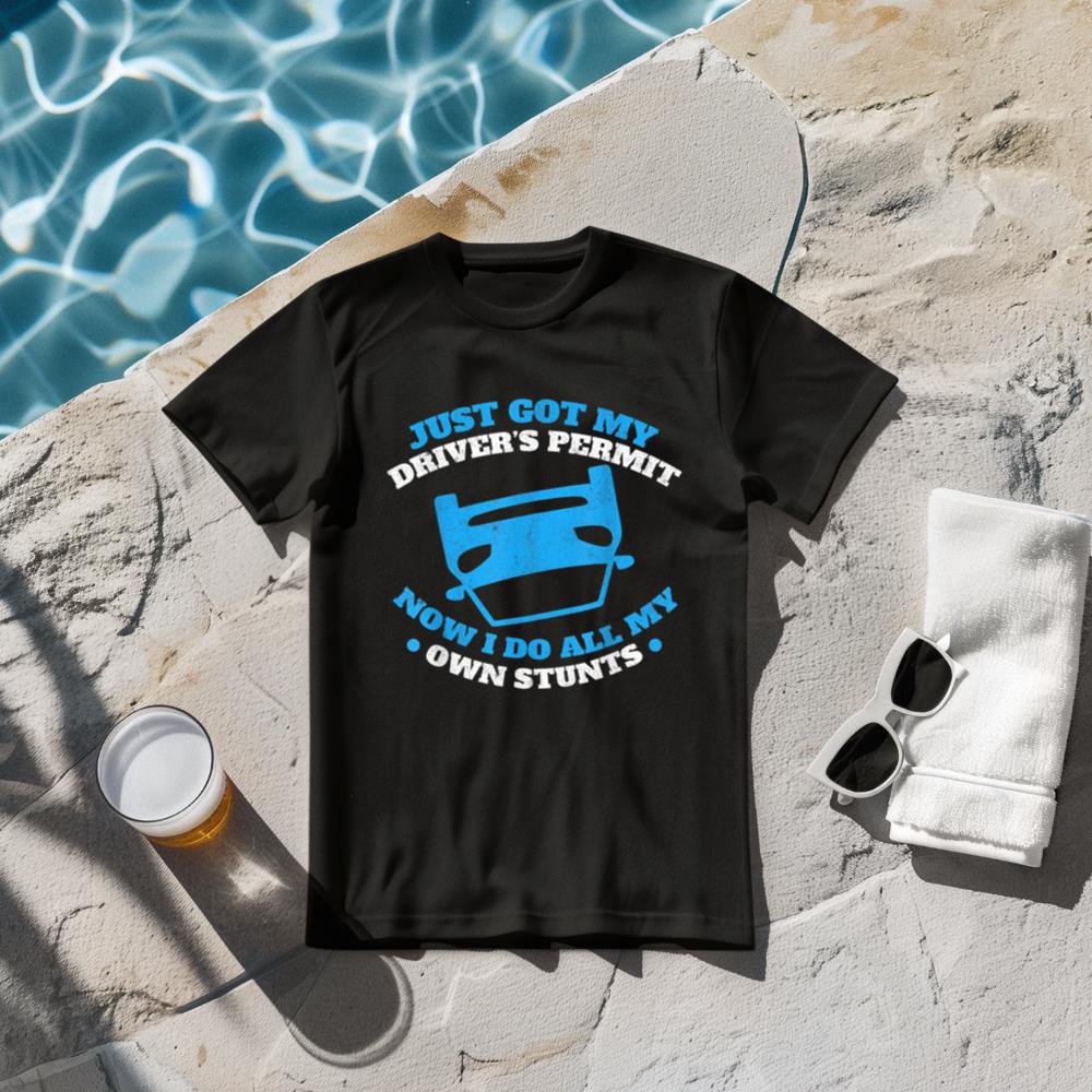 New Driver I Do All My Own Stunts Just Got My Drivers Permit T-Shirt