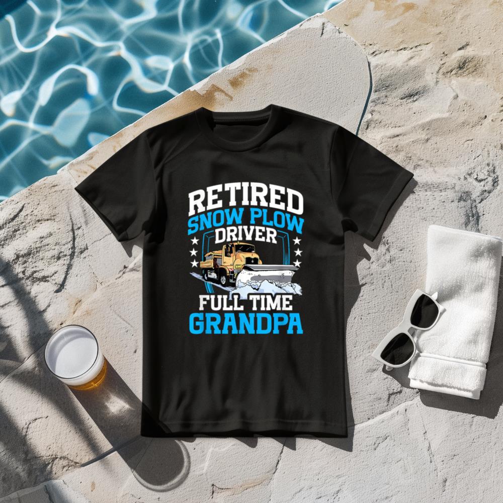 Snow Plow Truck Retired full time grandpa Snow Plow Driver T-Shirt