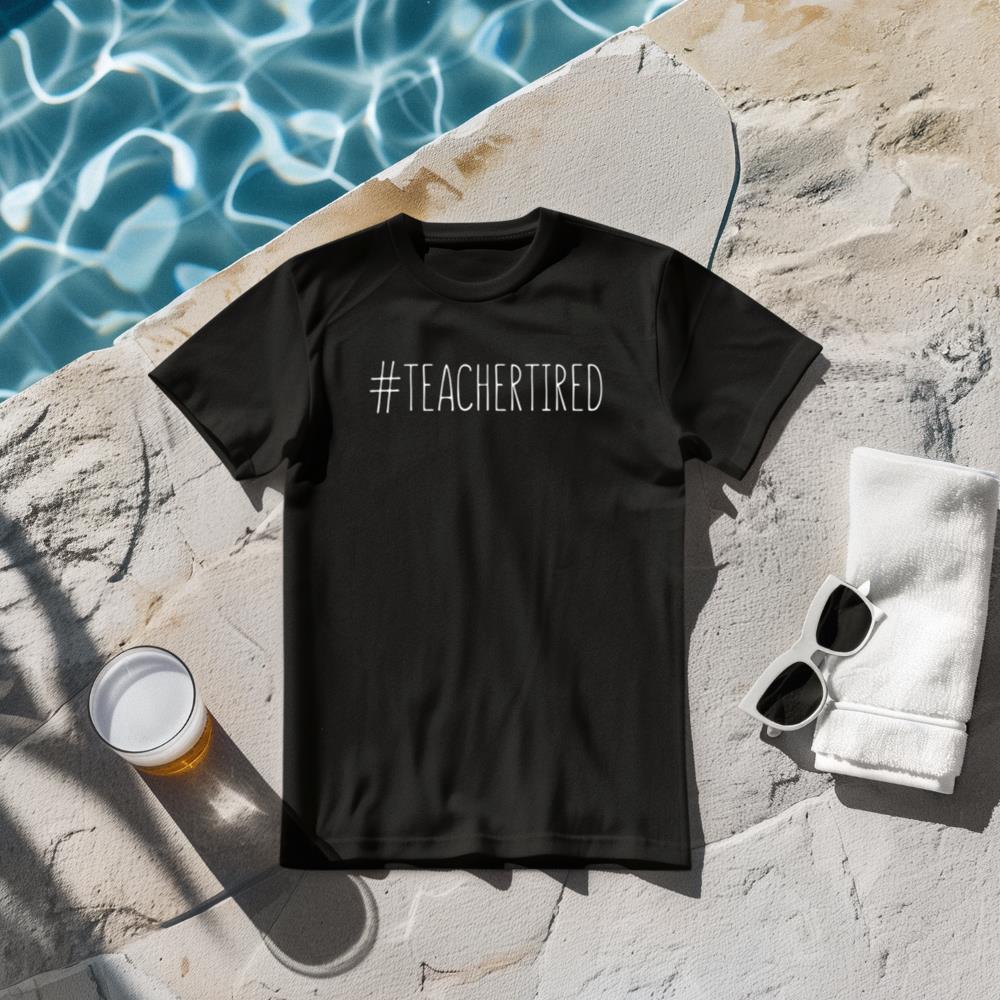Teacher Tired T-Shirt Funny #TeacherTired Cute Teachers Gift T-Shirt
